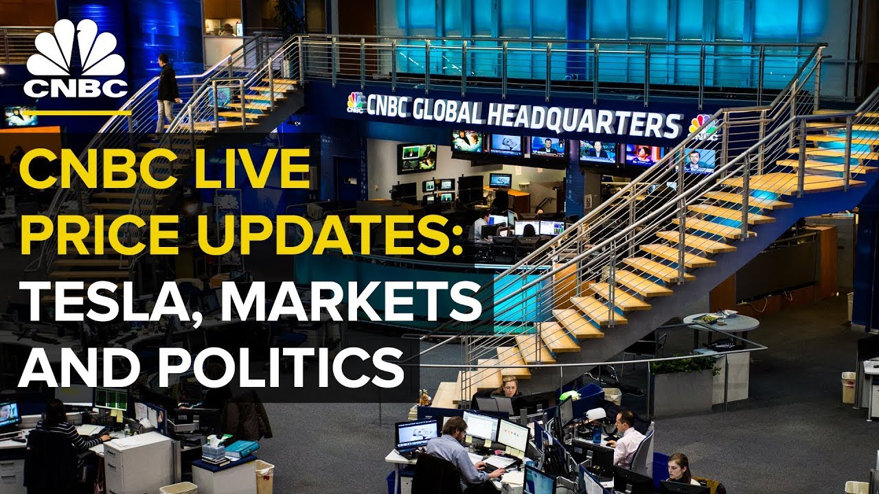 cnbc live price updates tesla politics and stocks monday aug 20 2018 cnbc